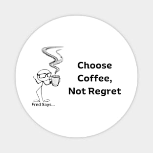 Choose Coffee Magnet